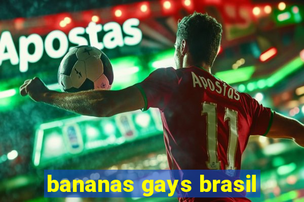 bananas gays brasil